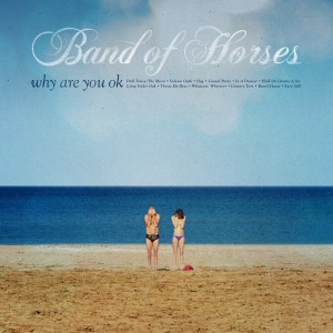 band-of-horses-why-are-you-ok